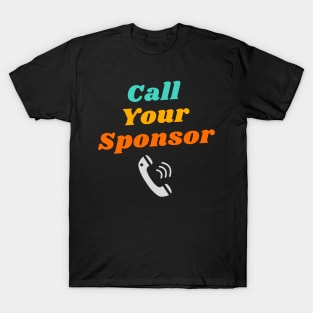 Call Your Sponsor Alcoholic Recovery T-Shirt